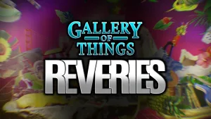 Gallery of Things: Reveries